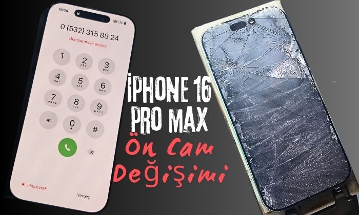 iPhone 16 Pro Max Ekran Cam Değişimi
